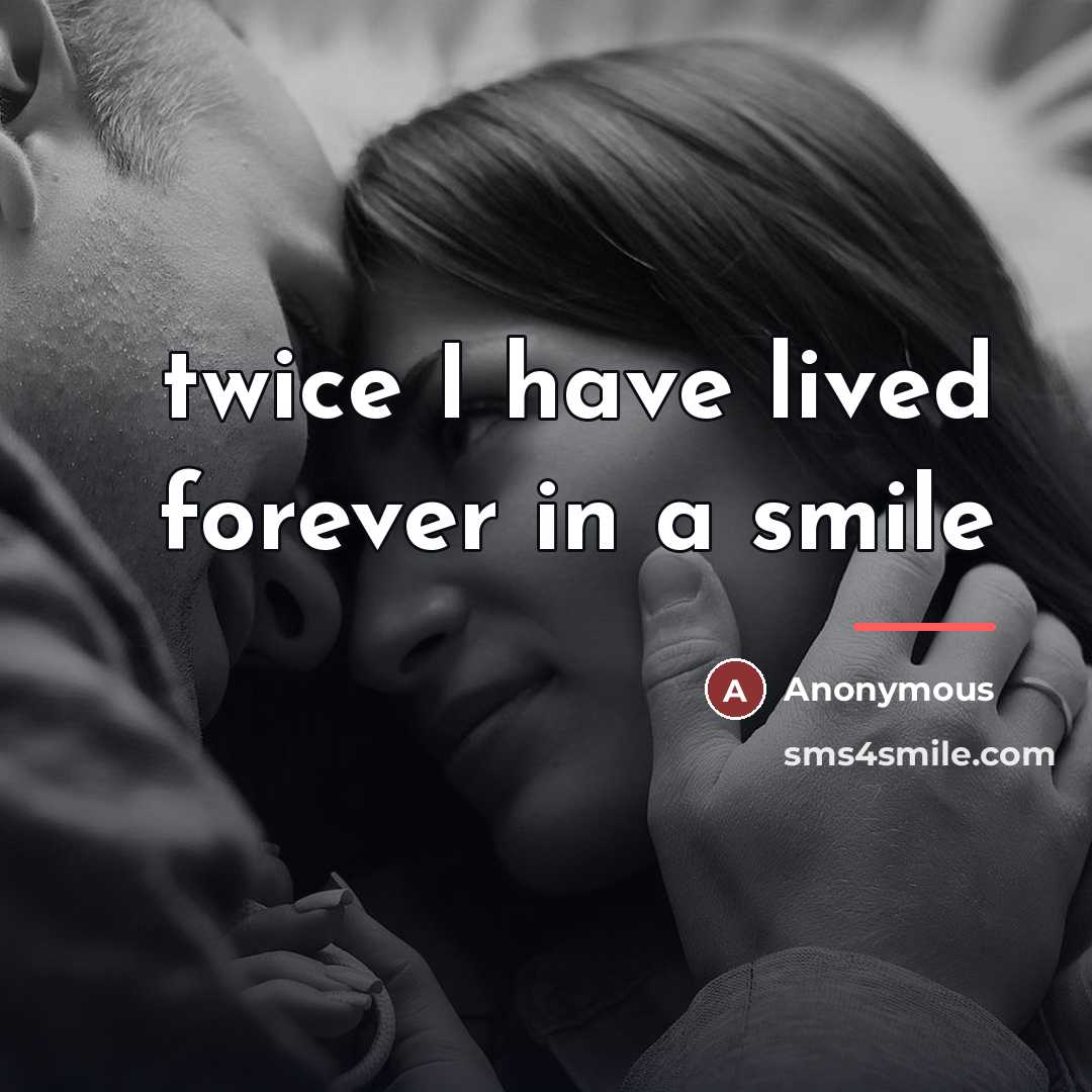 “twice I have lived forever in a smile…” quote by Anonymous