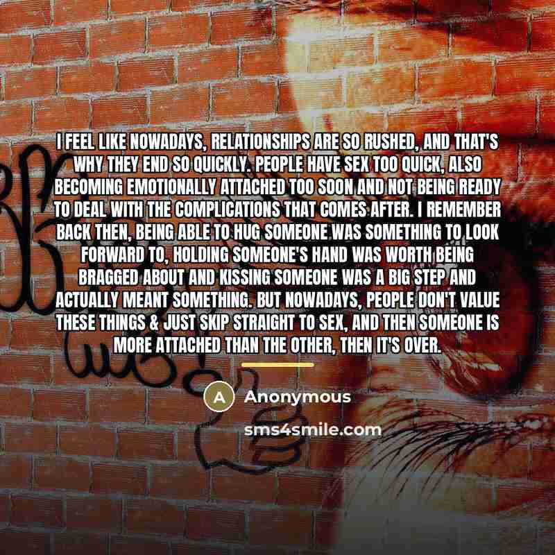 “I feel like nowadays, relationships are so rushed, and that's…” quote by Anonymous