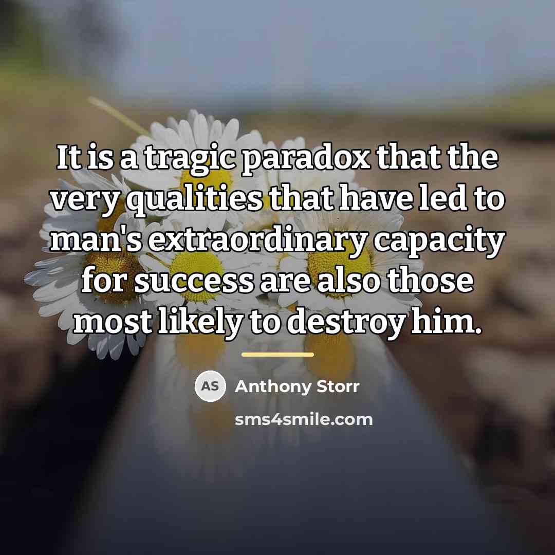“It is a tragic paradox that the very qualities that…” quote by Anthony Storr
