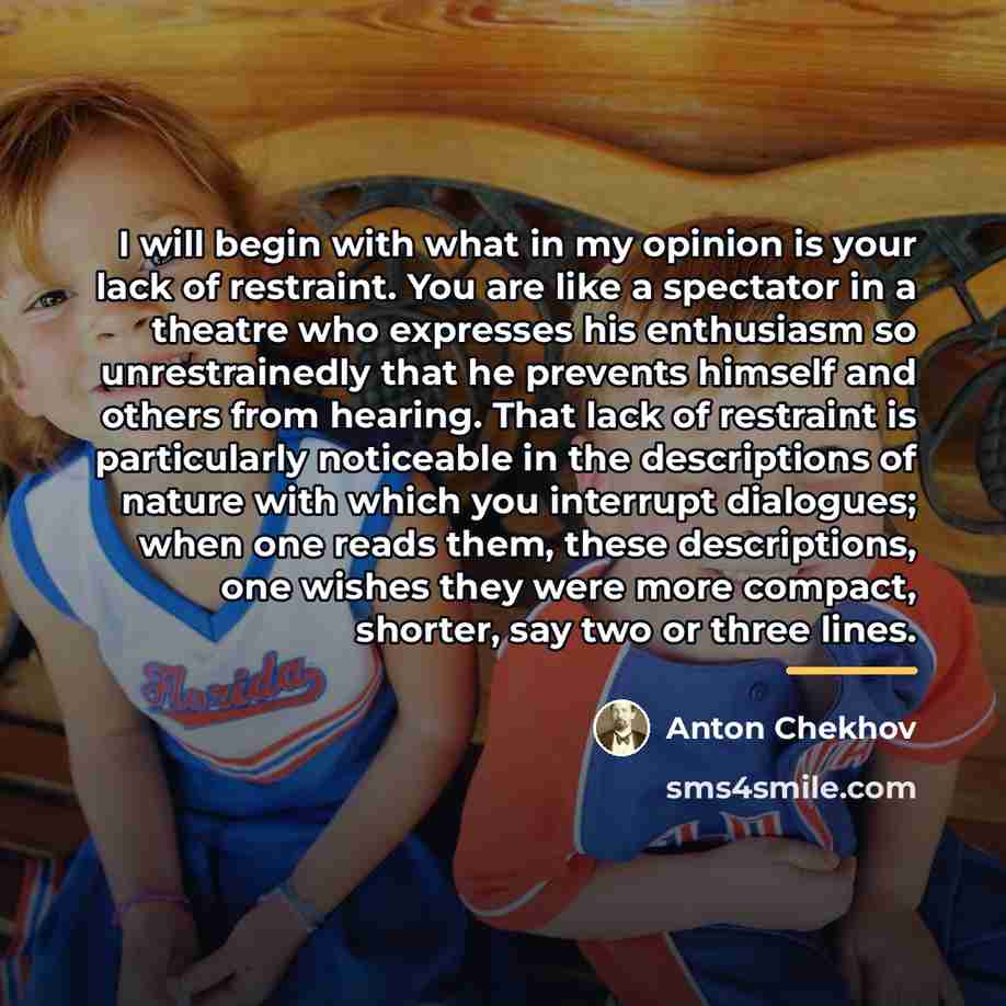 “I will begin with what in my opinion is your…” quote by Anton Chekhov
