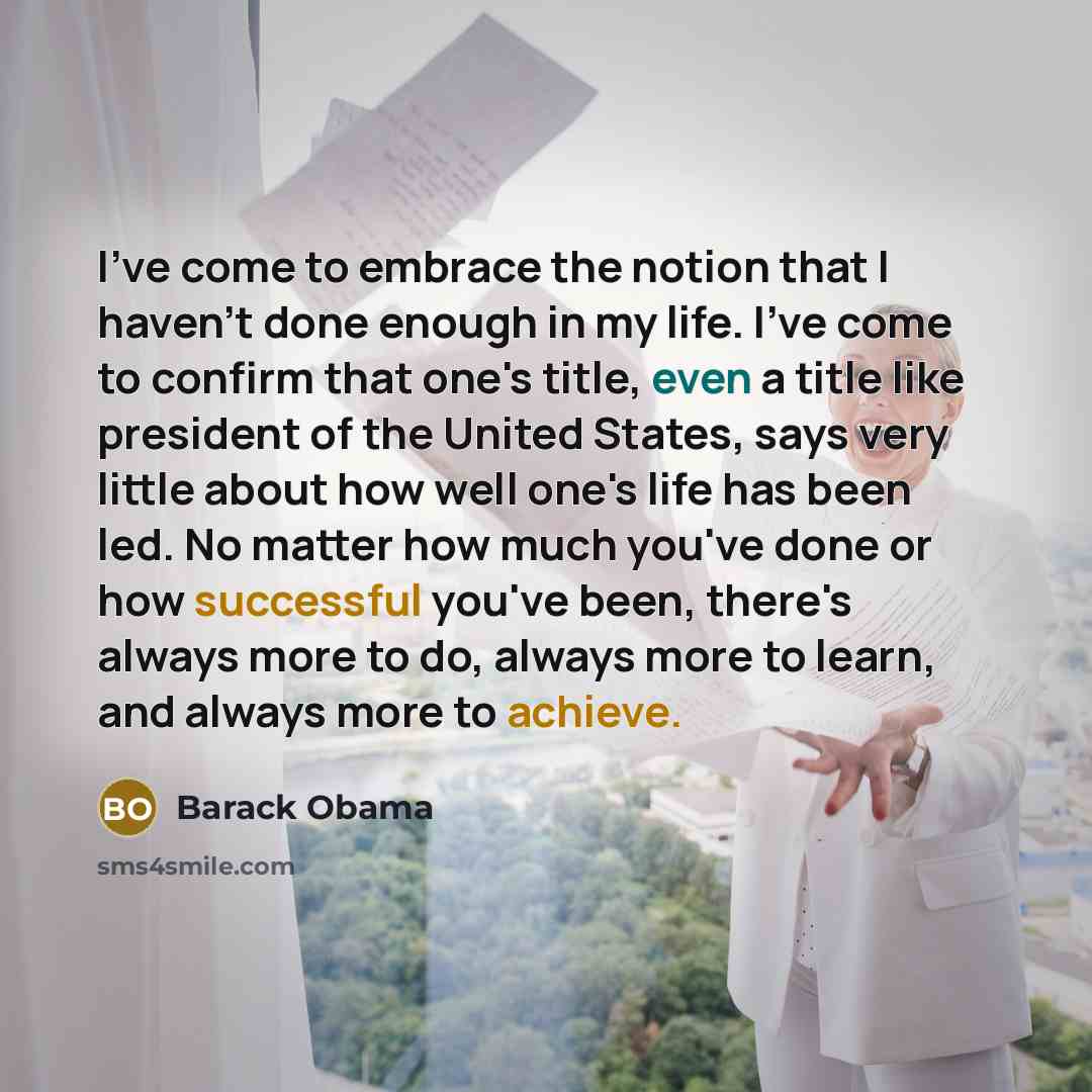 “I've come to embrace the notion that I haven't done…” quote by Barack Obama