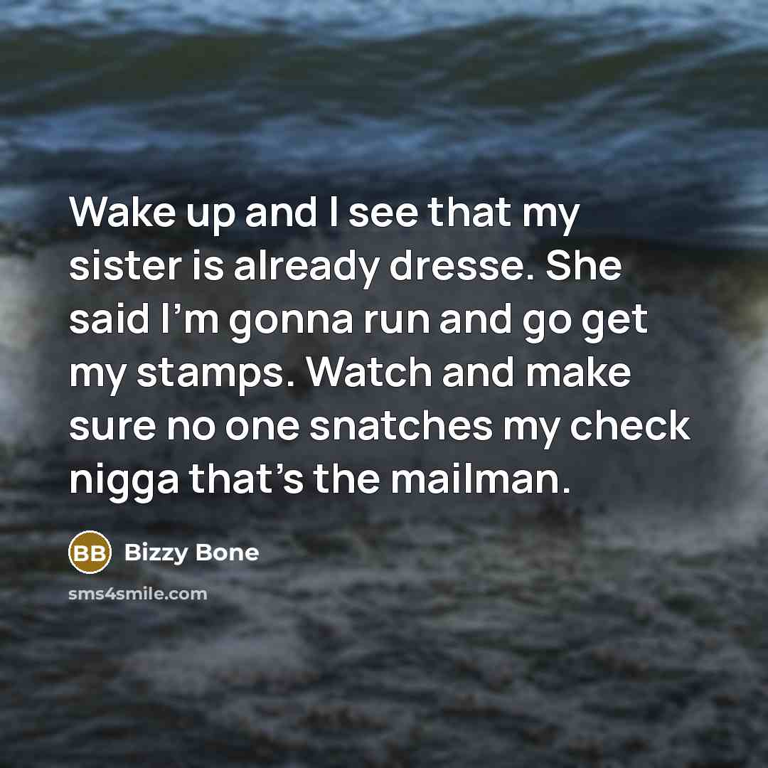 “Wake up and I see that my sister is already…” quote by Bizzy Bone