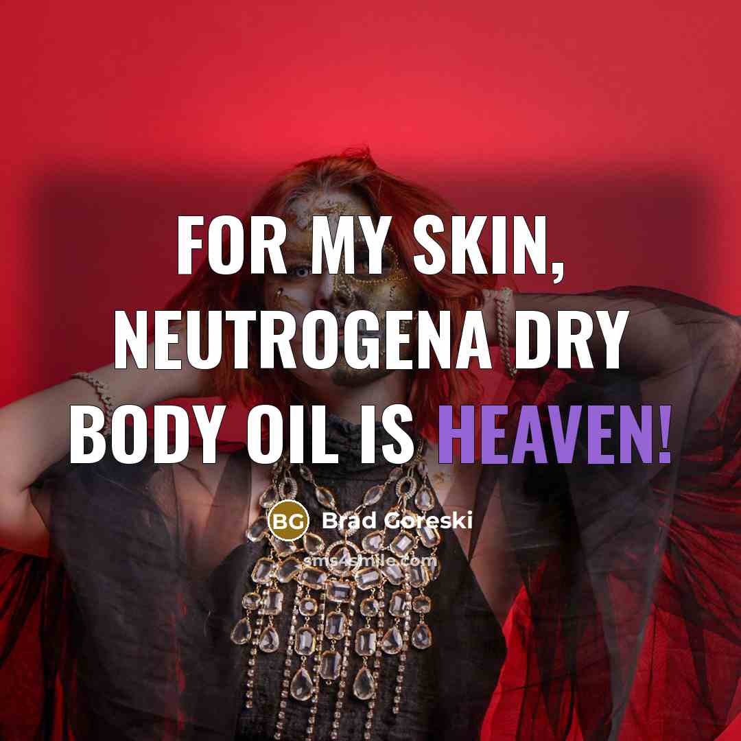 “For my skin, Neutrogena dry body oil is heaven!…” quote by Brad Goreski