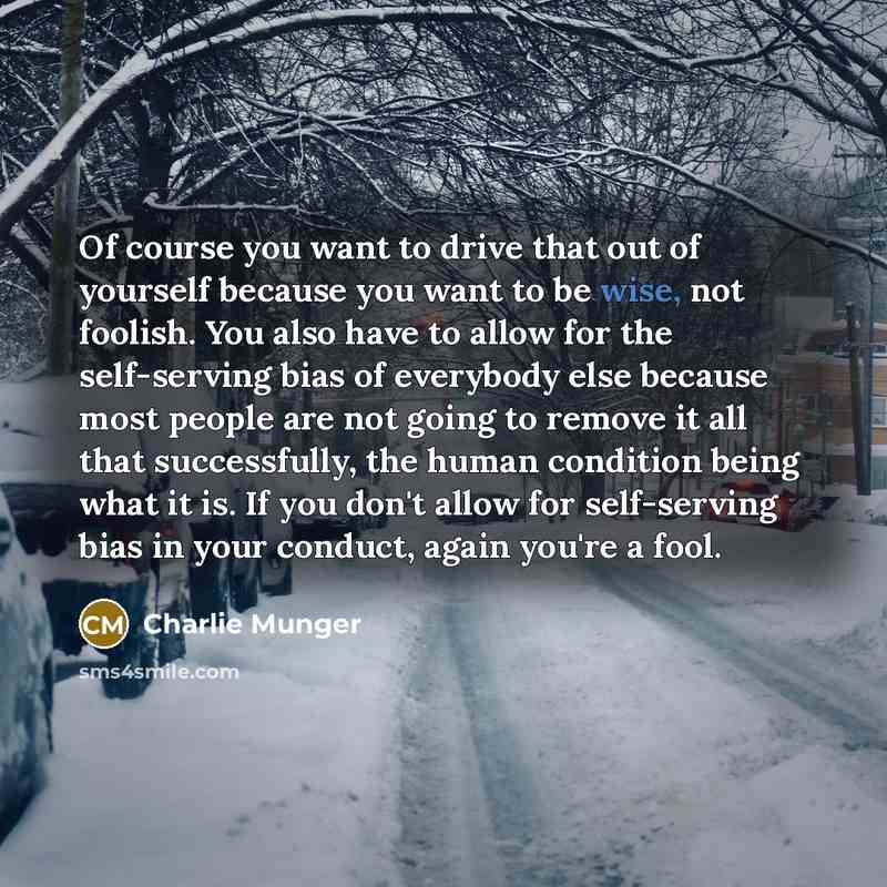 “Of course you want to drive that out of yourself…” quote by Charlie Munger