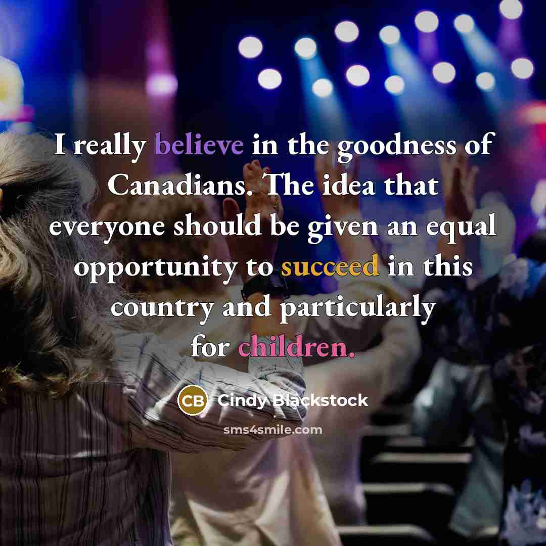 “I really believe in the goodness of Canadians. The idea…” quote by Cindy Blackstock