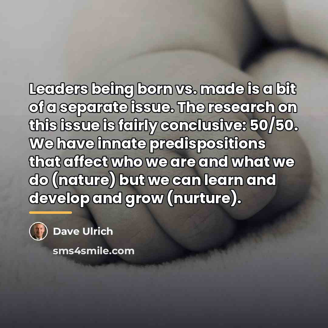 “Leaders being born vs. made is a bit of a…” quote by Dave Ulrich