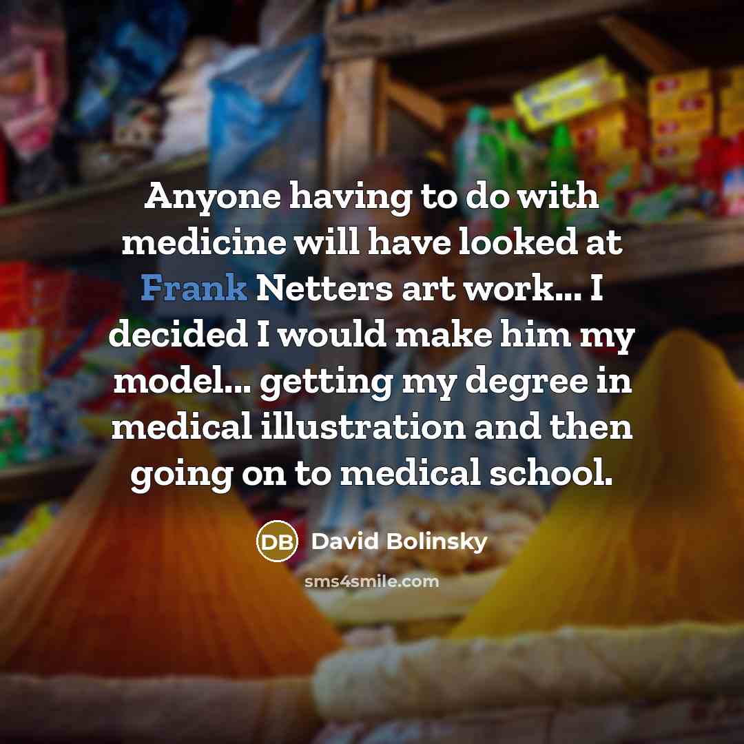 “Anyone having to do with medicine will have looked at…” quote by David Bolinsky