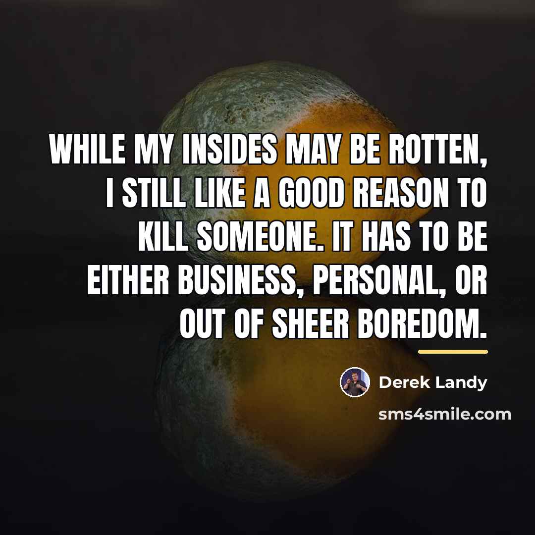 “While my insides may be rotten, I still like a…” quote by Derek Landy