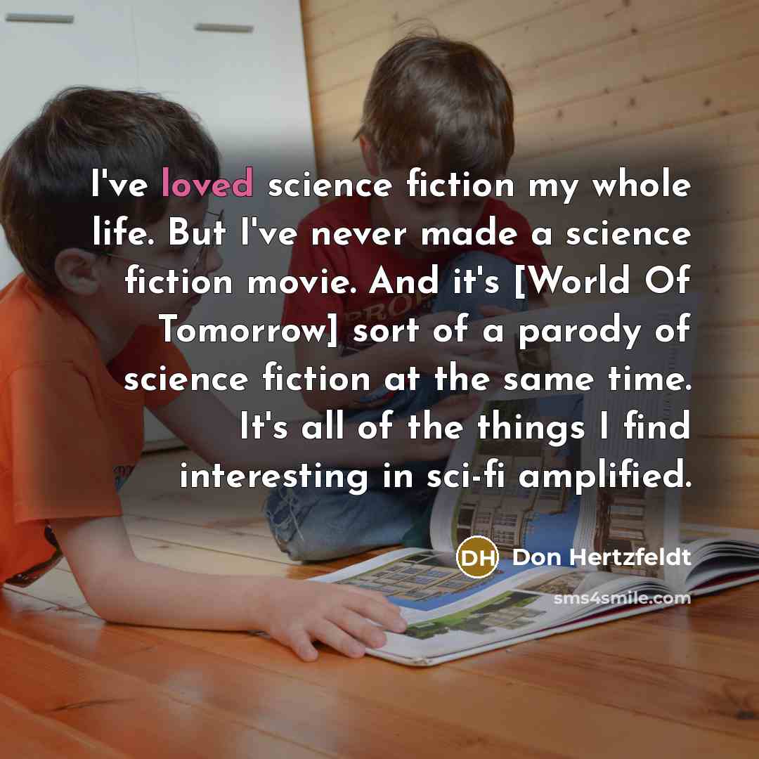 “I've loved science fiction my whole life. But I've never…” quote by Don Hertzfeldt