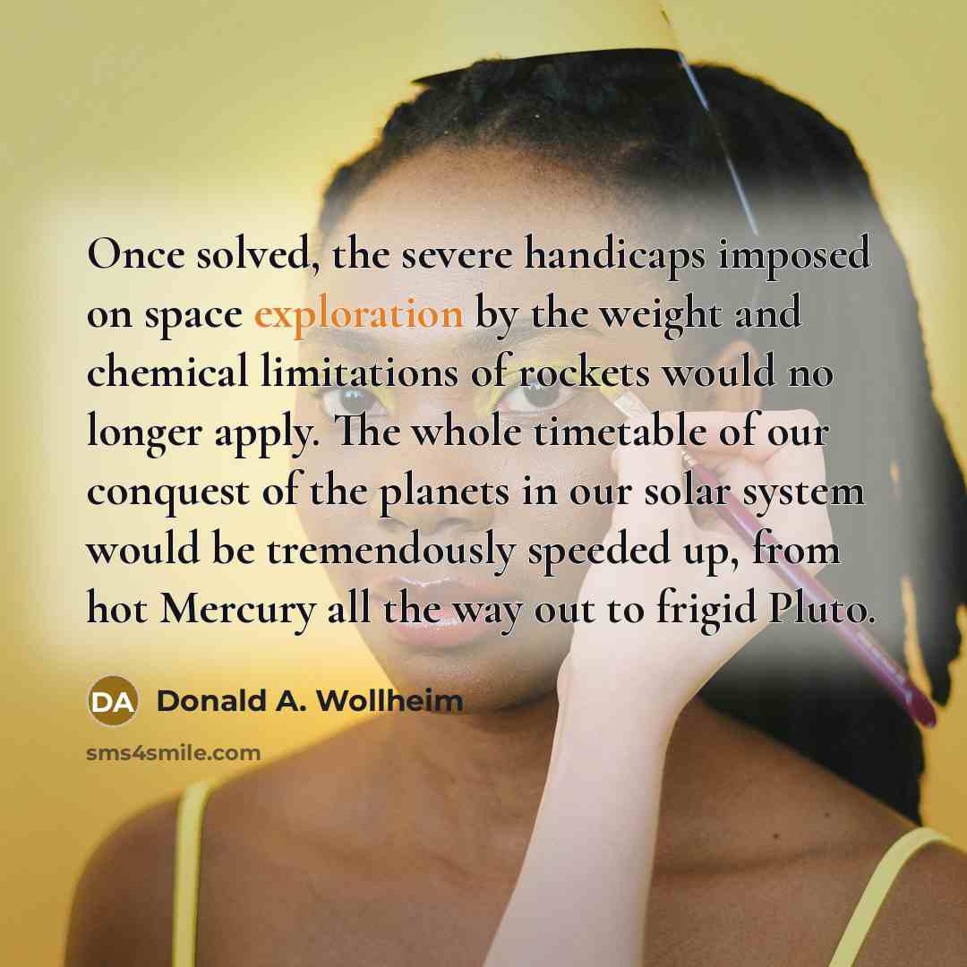 “Once solved, the severe handicaps imposed on space exploration by…” quote by Donald A. Wollheim