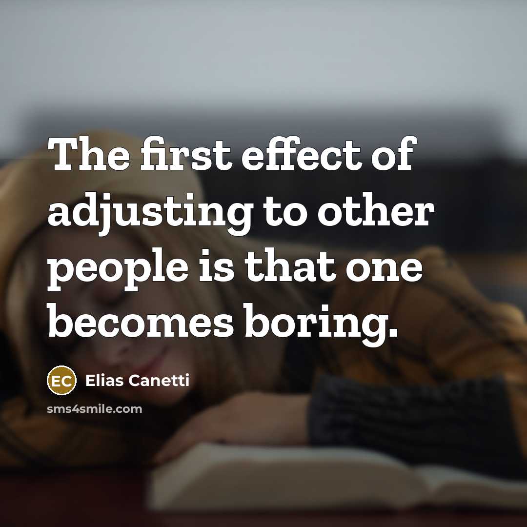 “The first effect of adjusting to other people is that…” quote by Elias Canetti