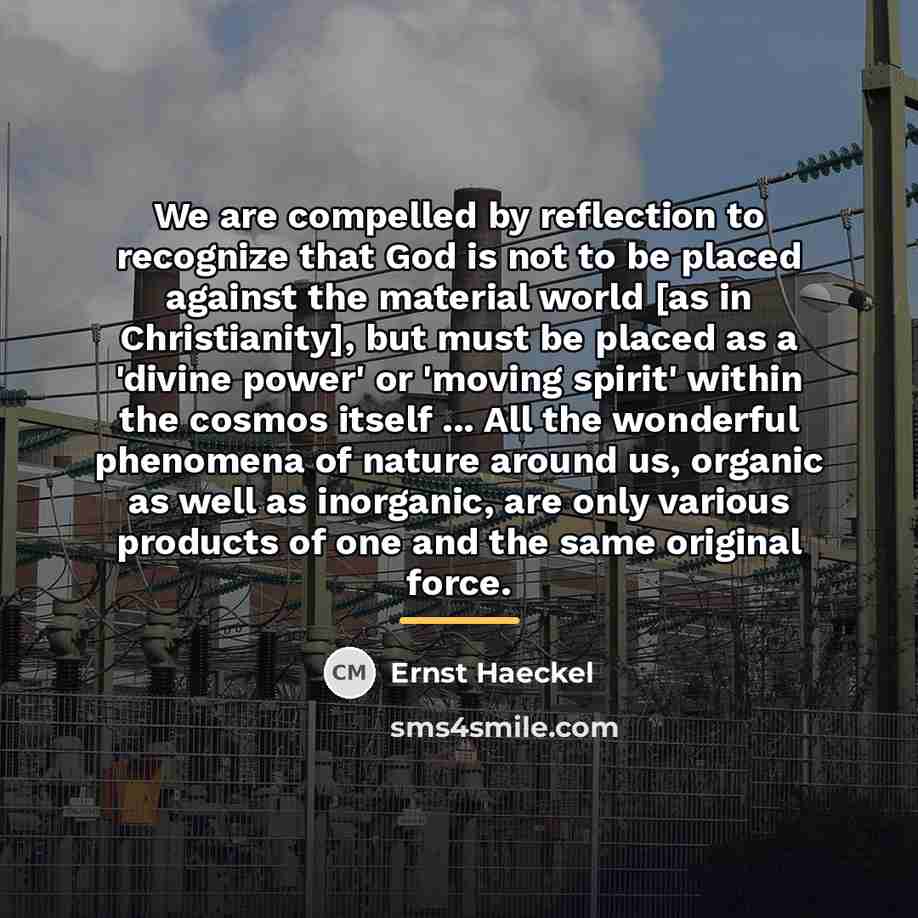 “We are compelled by reflection to recognize that God is…” quote by Ernst Haeckel