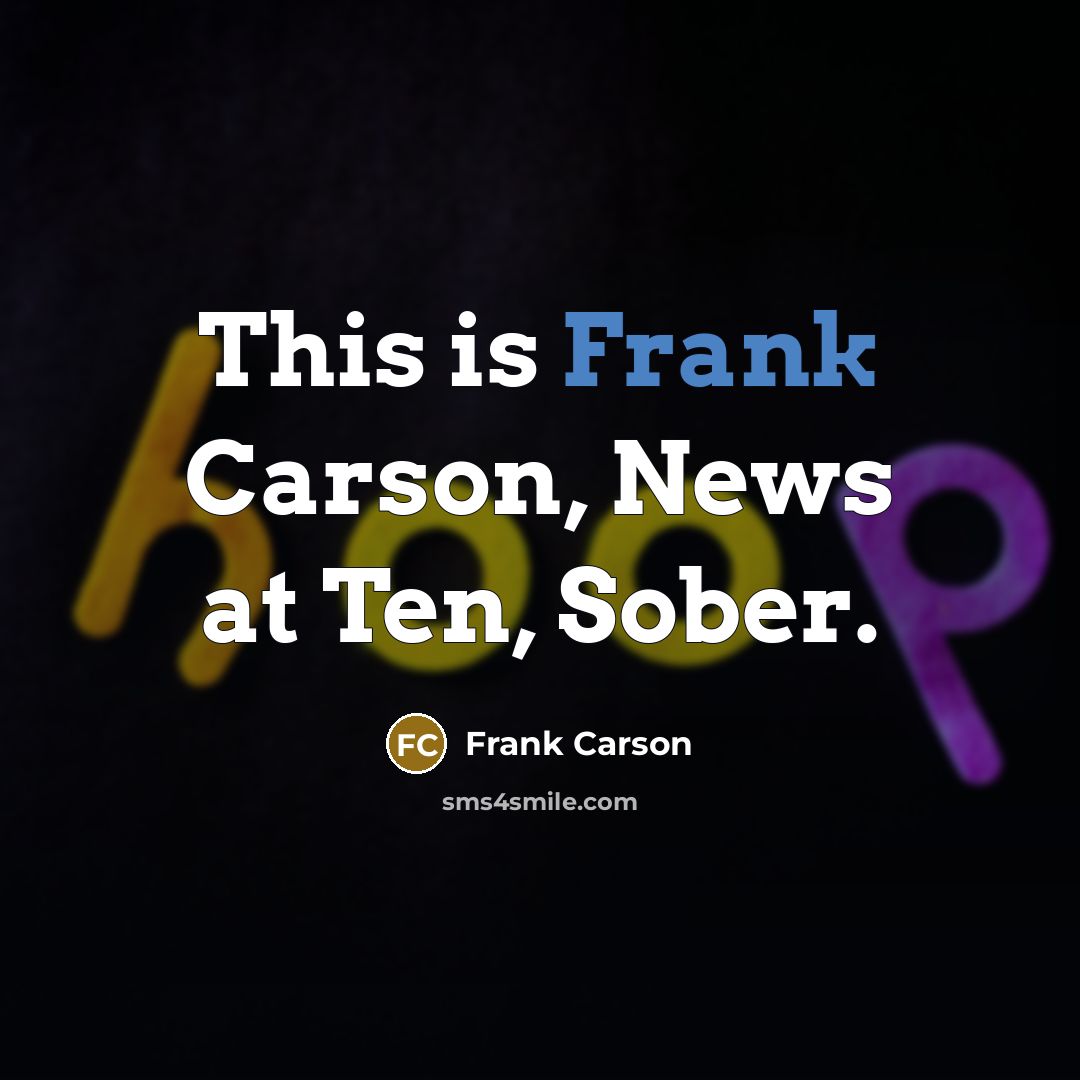 “This is Frank Carson, News at Ten, Sober.…” quote by Frank Carson
