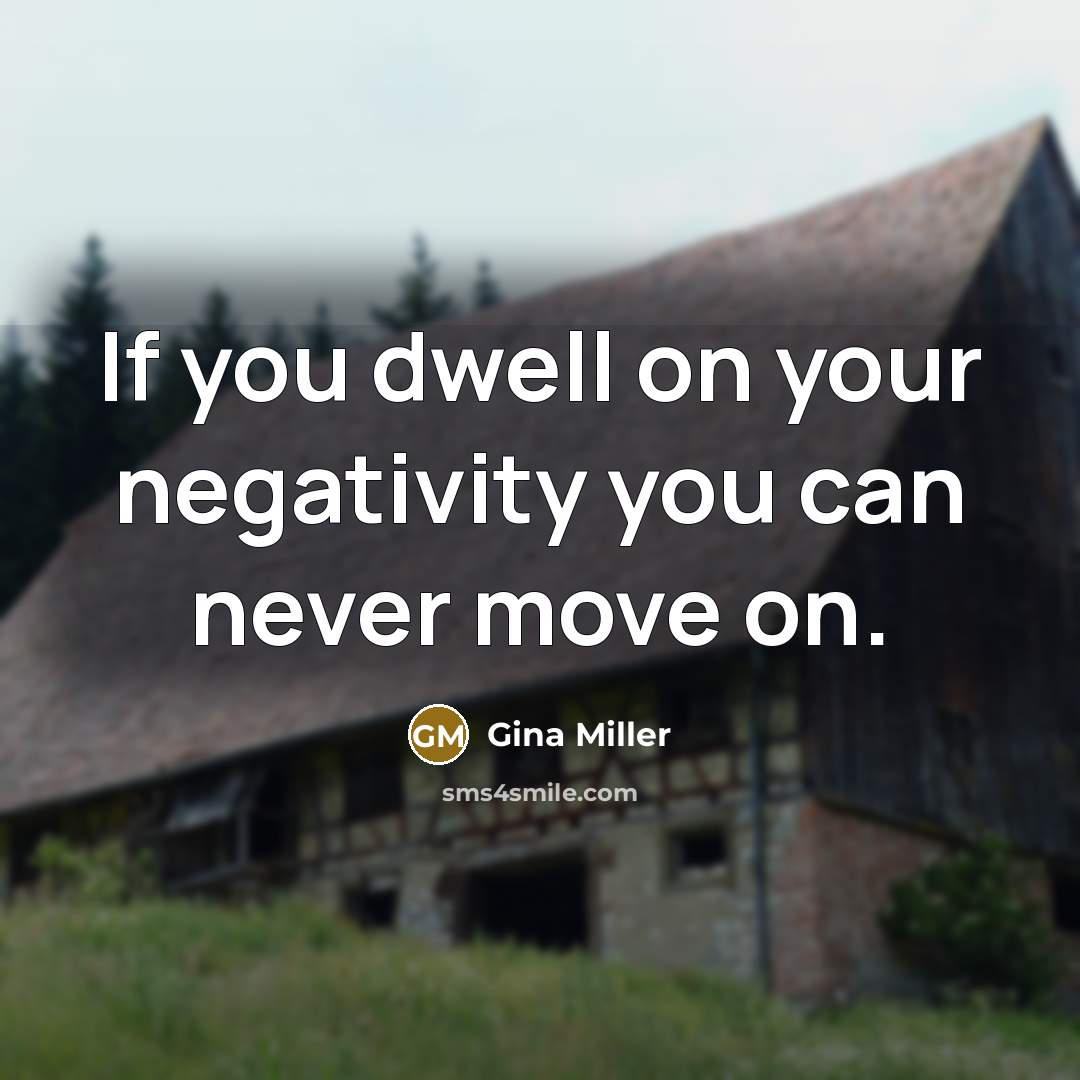 “If you dwell on your negativity you can never move…” quote by Gina Miller