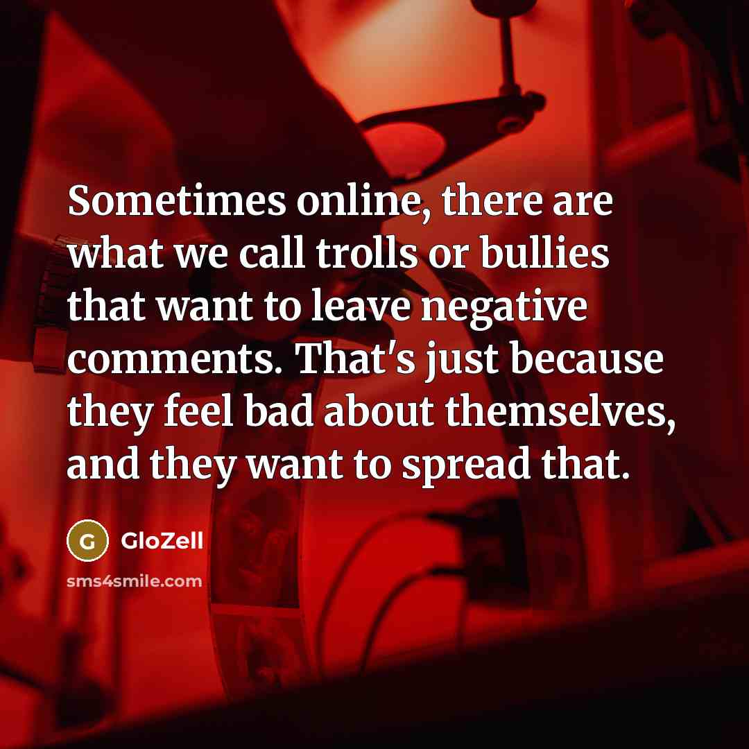 “Sometimes online, there are what we call trolls or bullies…” quote by GloZell