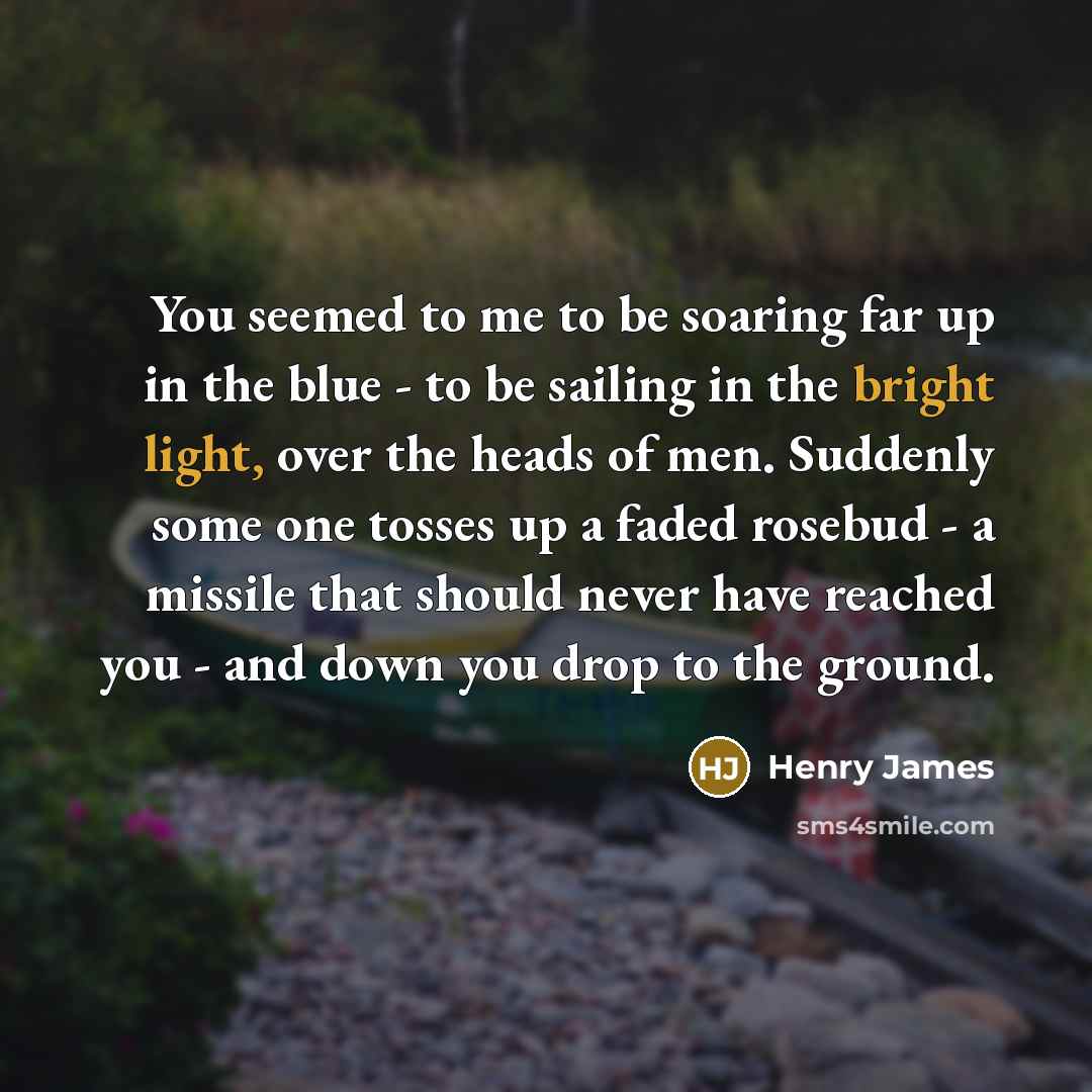 “You seemed to me to be soaring far up in…” quote by Henry James