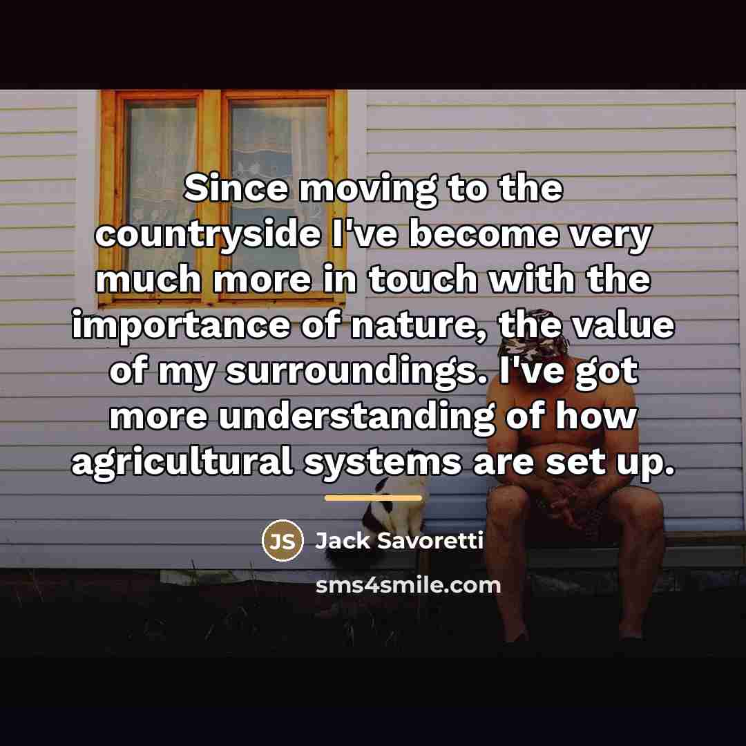 “Since moving to the countryside I've become very much more…” quote by Jack Savoretti