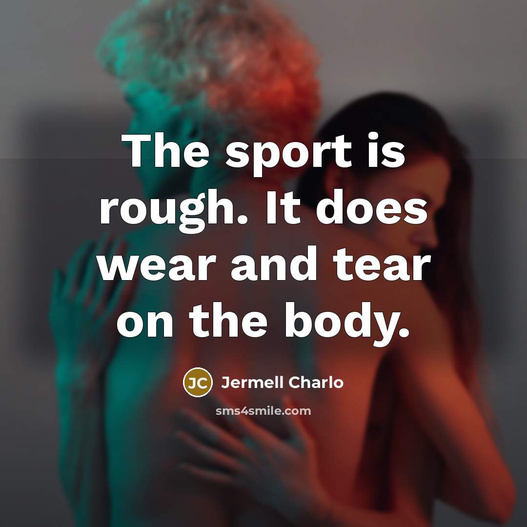 “The sport is rough. It does wear and tear on…” quote by Jermell Charlo