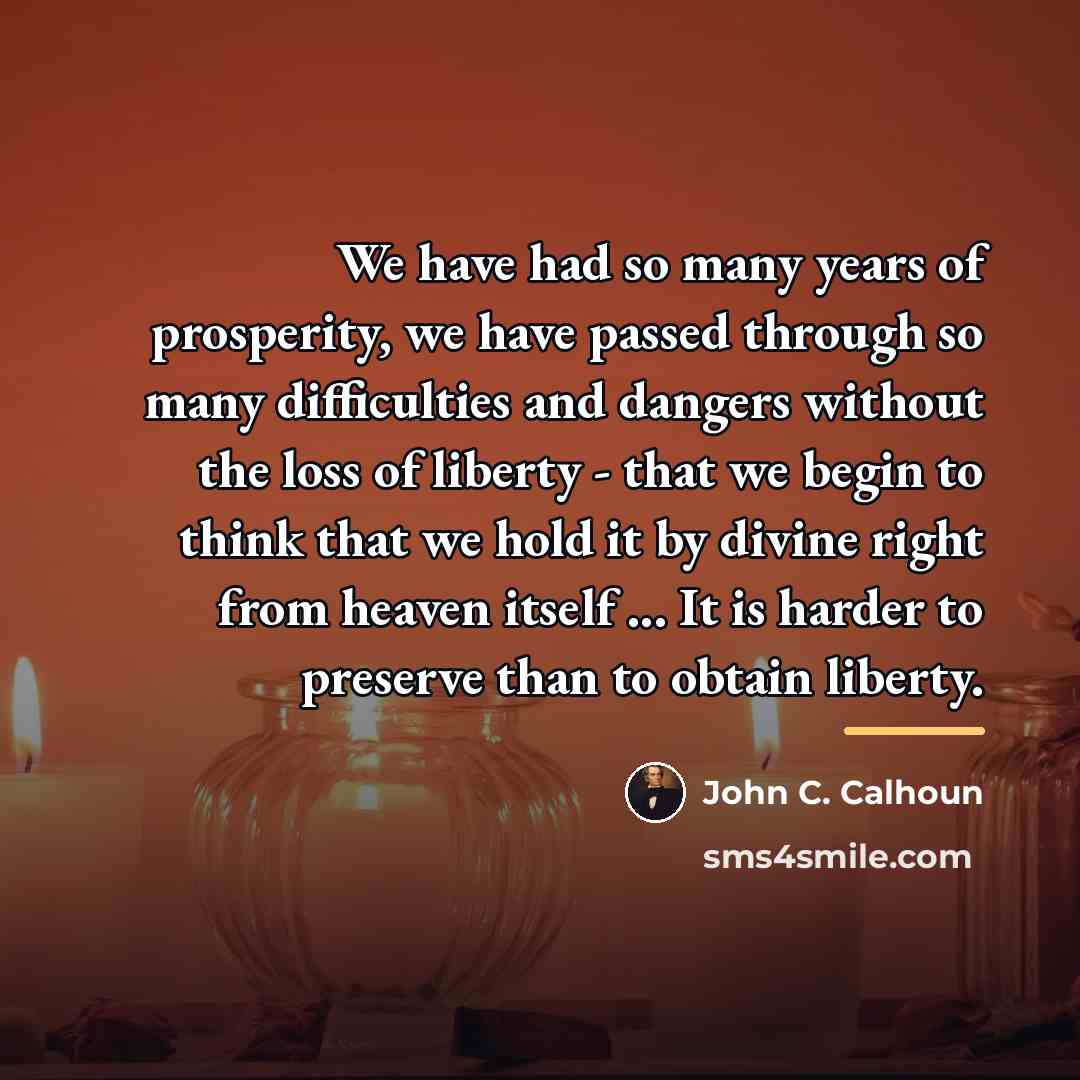 “We have had so many years of prosperity, we have…” quote by John C. Calhoun
