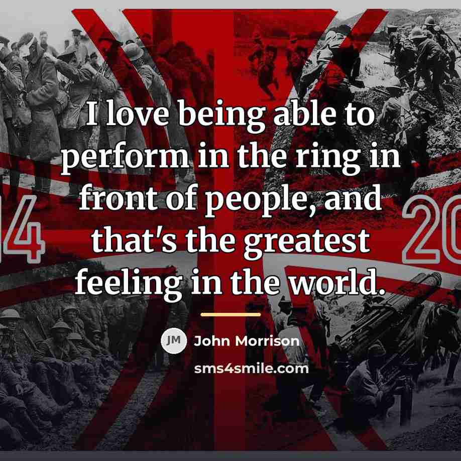 “I love being able to perform in the ring in…” quote by John Morrison