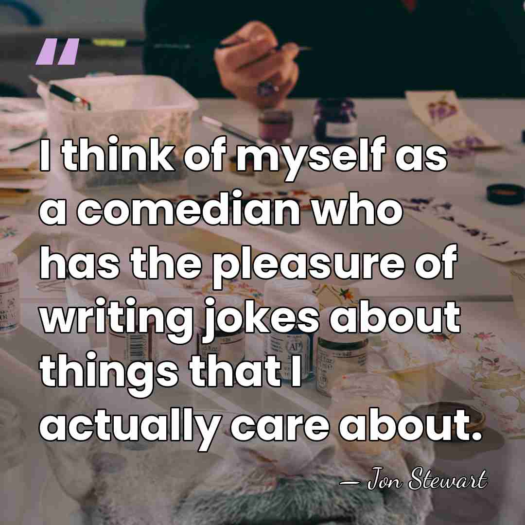 I think of myself as a comedian who has the pleasure of&hellip; - Jon Stewart