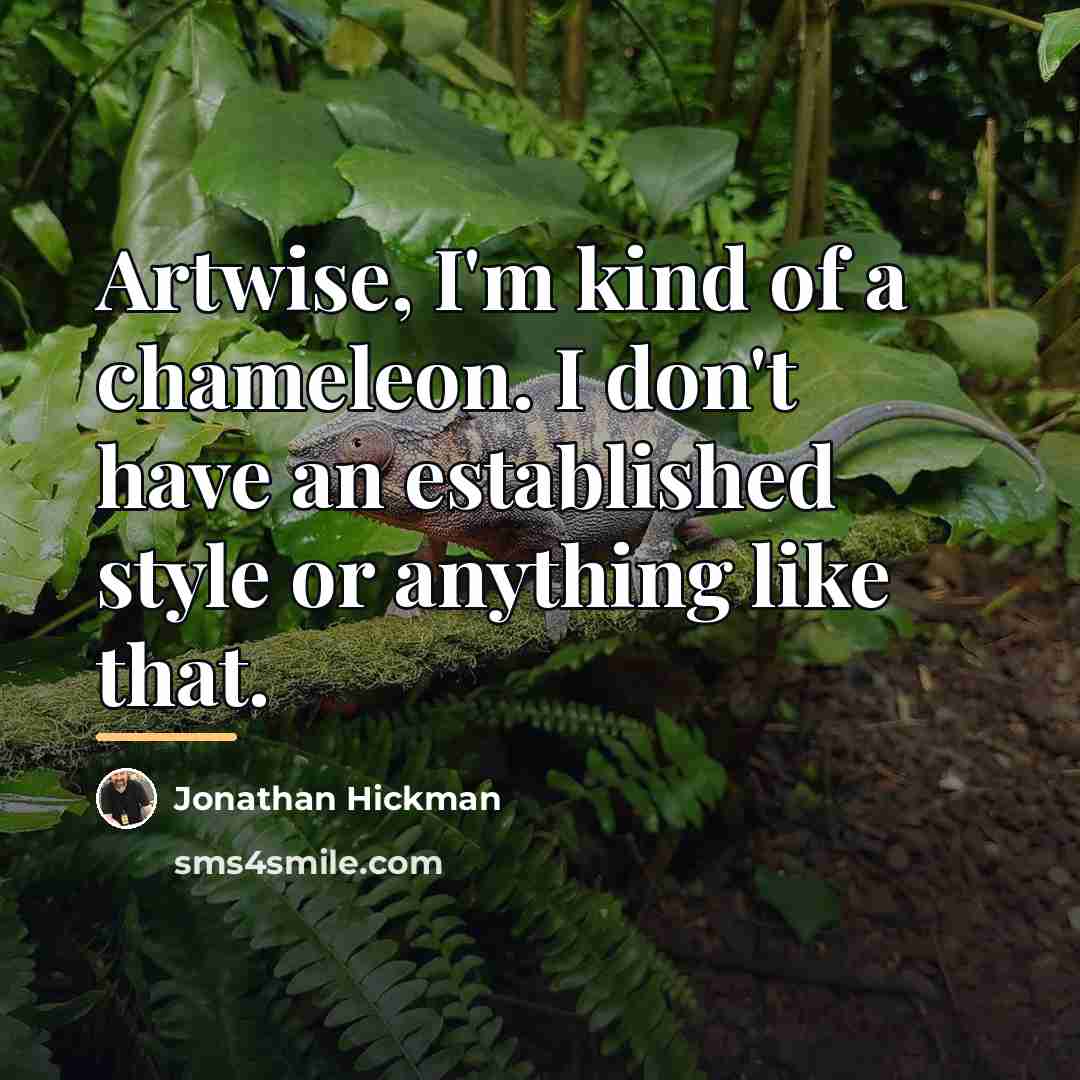 “Artwise, I'm kind of a chameleon. I don't have an…” quote by Jonathan Hickman