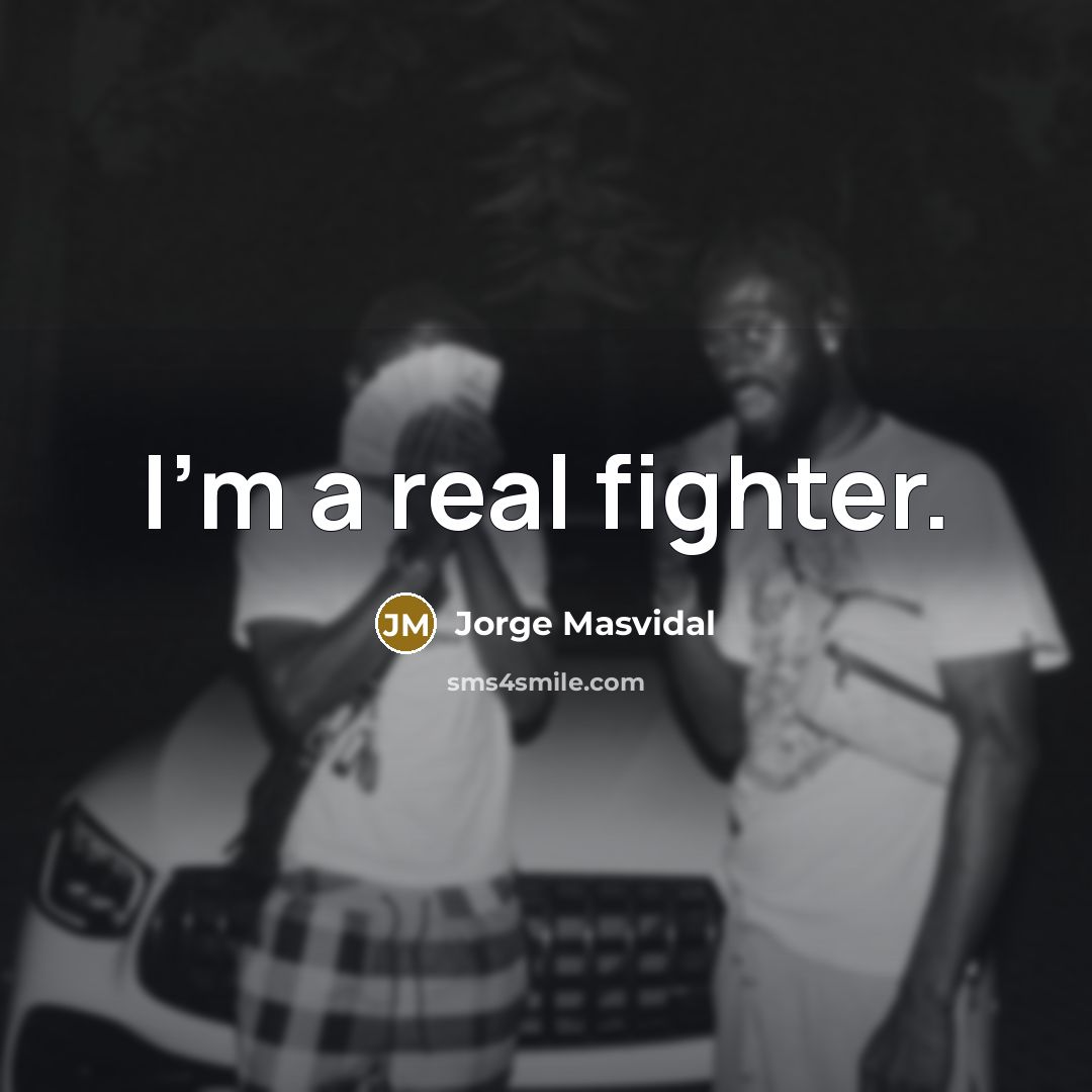 “I'm a real fighter.…” quote by Jorge Masvidal