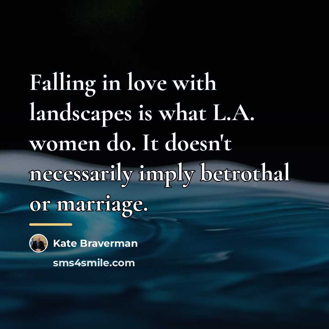 “Falling in love with landscapes is what L.A. women do.…” quote by Kate Braverman