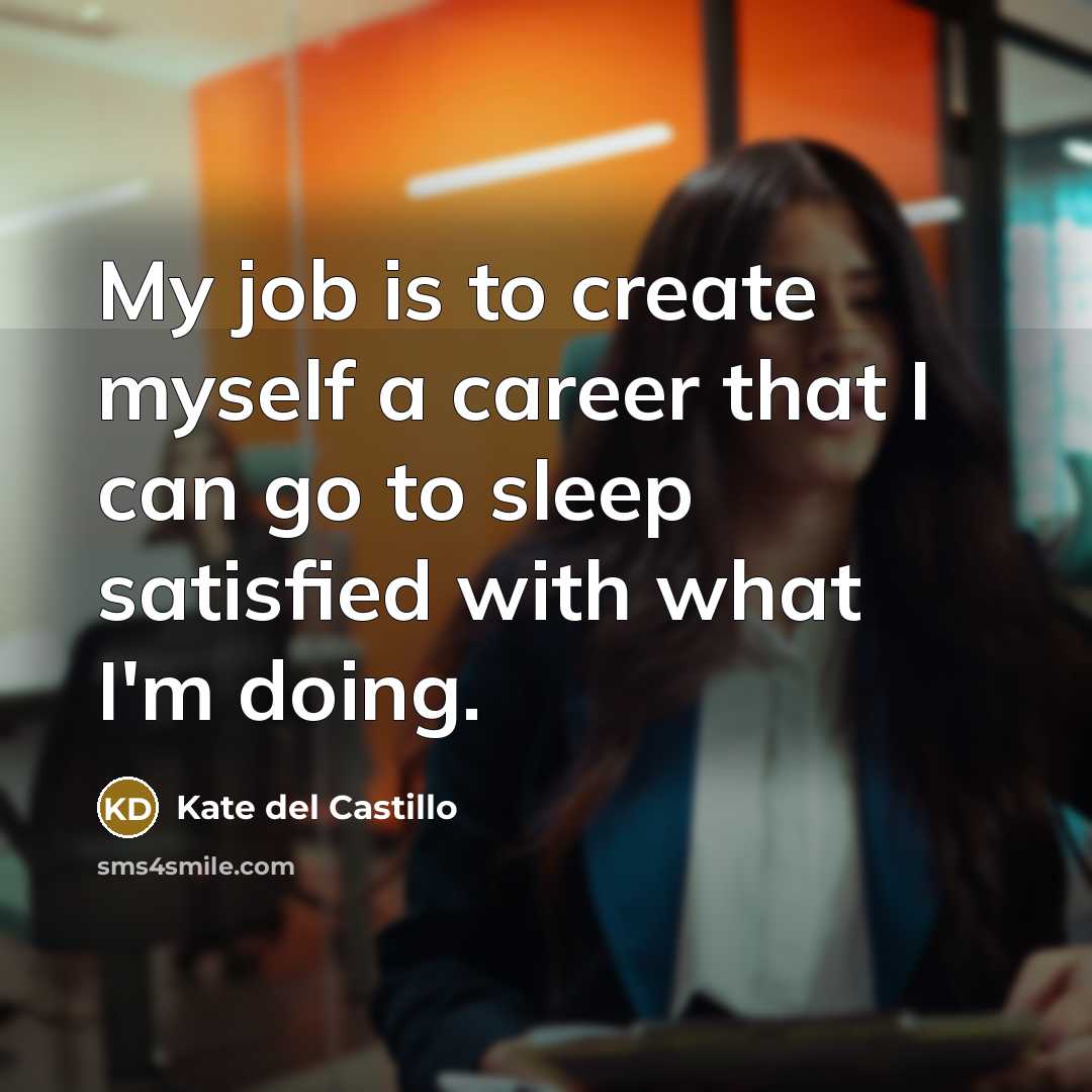 “My job is to create myself a career that I…” quote by Kate del Castillo