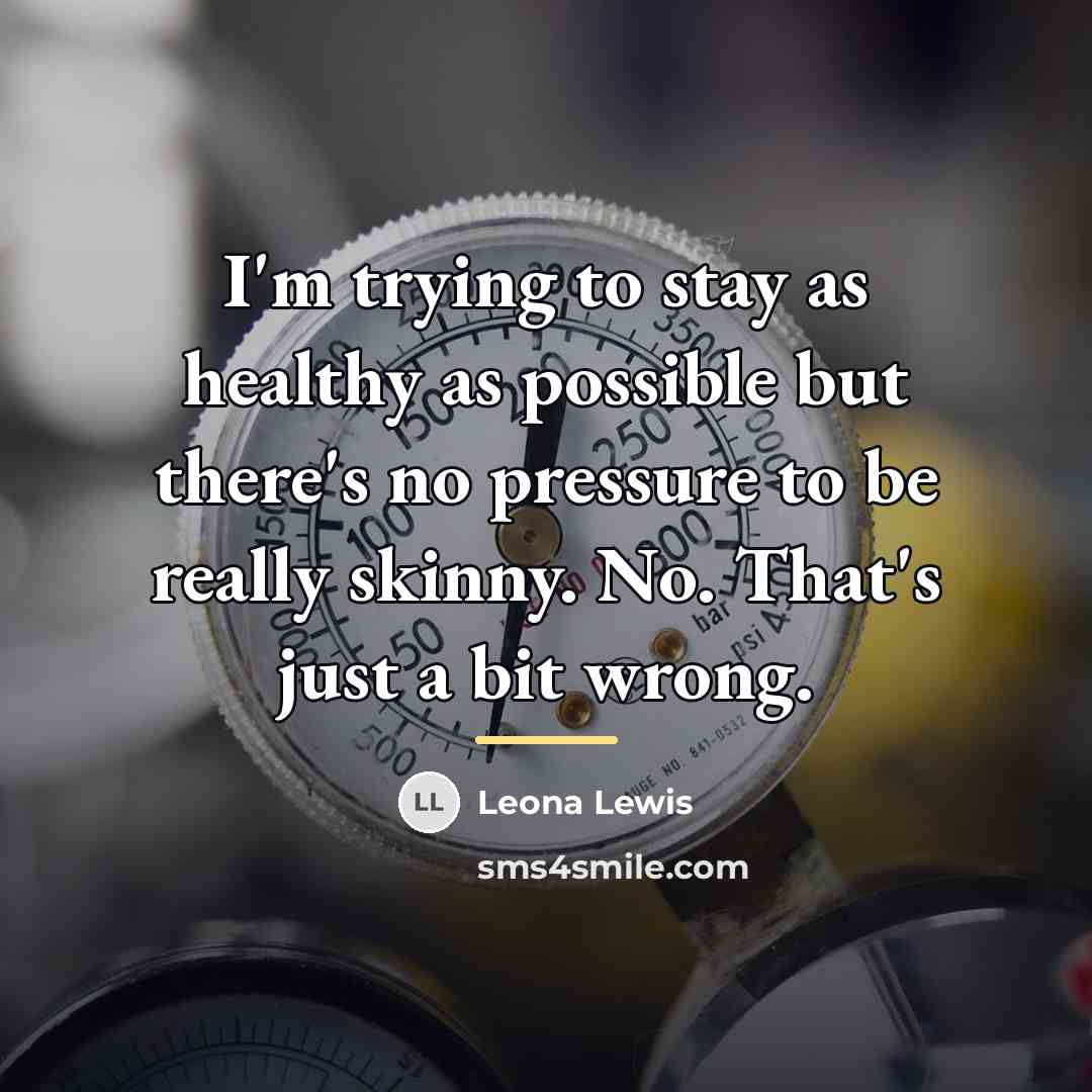 “I'm trying to stay as healthy as possible but there's…” quote by Leona Lewis