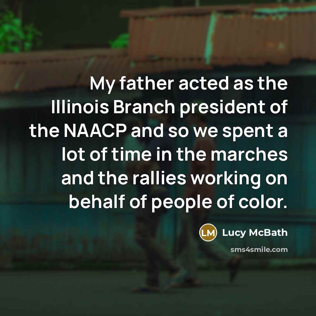“My father acted as the Illinois Branch president of the…” quote by Lucy McBath