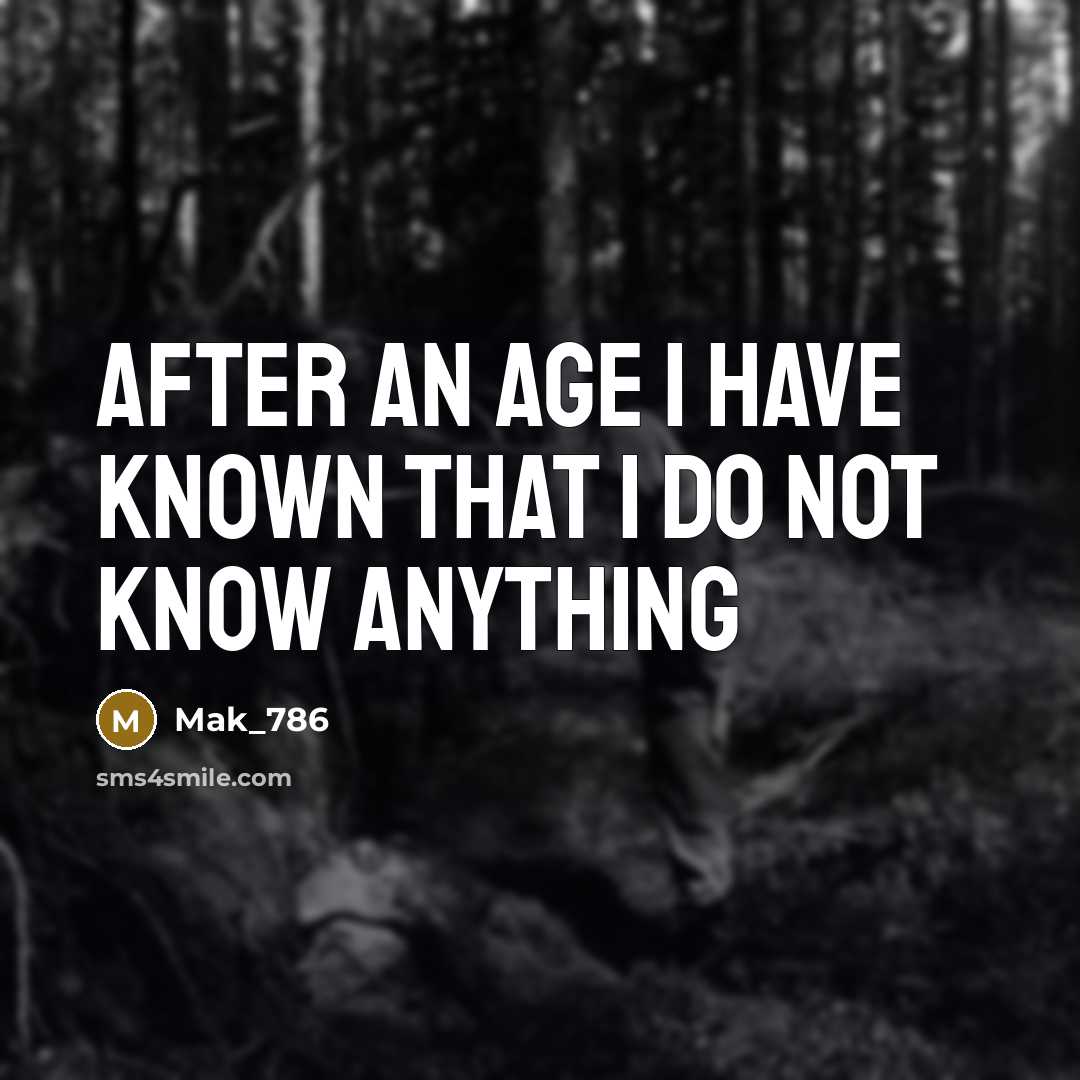 “After an age I have known that I do not…” quote by Mak_786