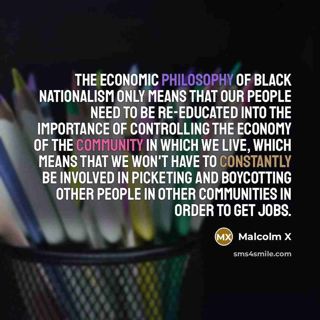 “The economic philosophy of black nationalism only means that our…” quote by Malcolm X