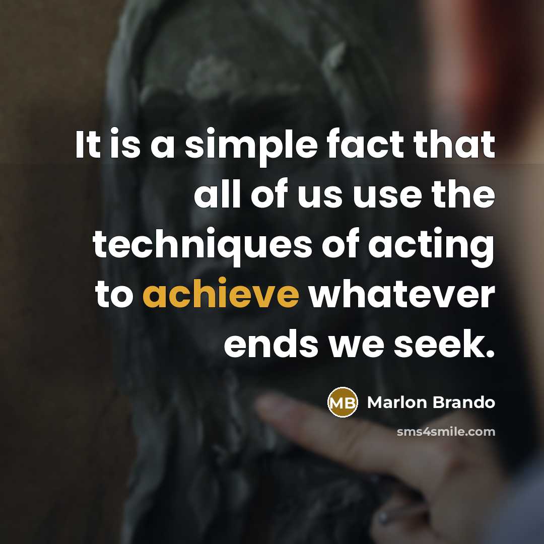 “It is a simple fact that all of us use…” quote by Marlon Brando