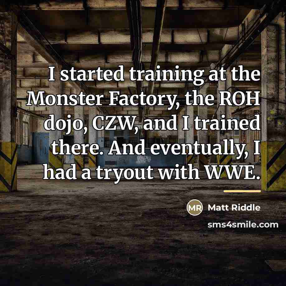 “I started training at the Monster Factory, the ROH dojo,…” quote by Matt Riddle
