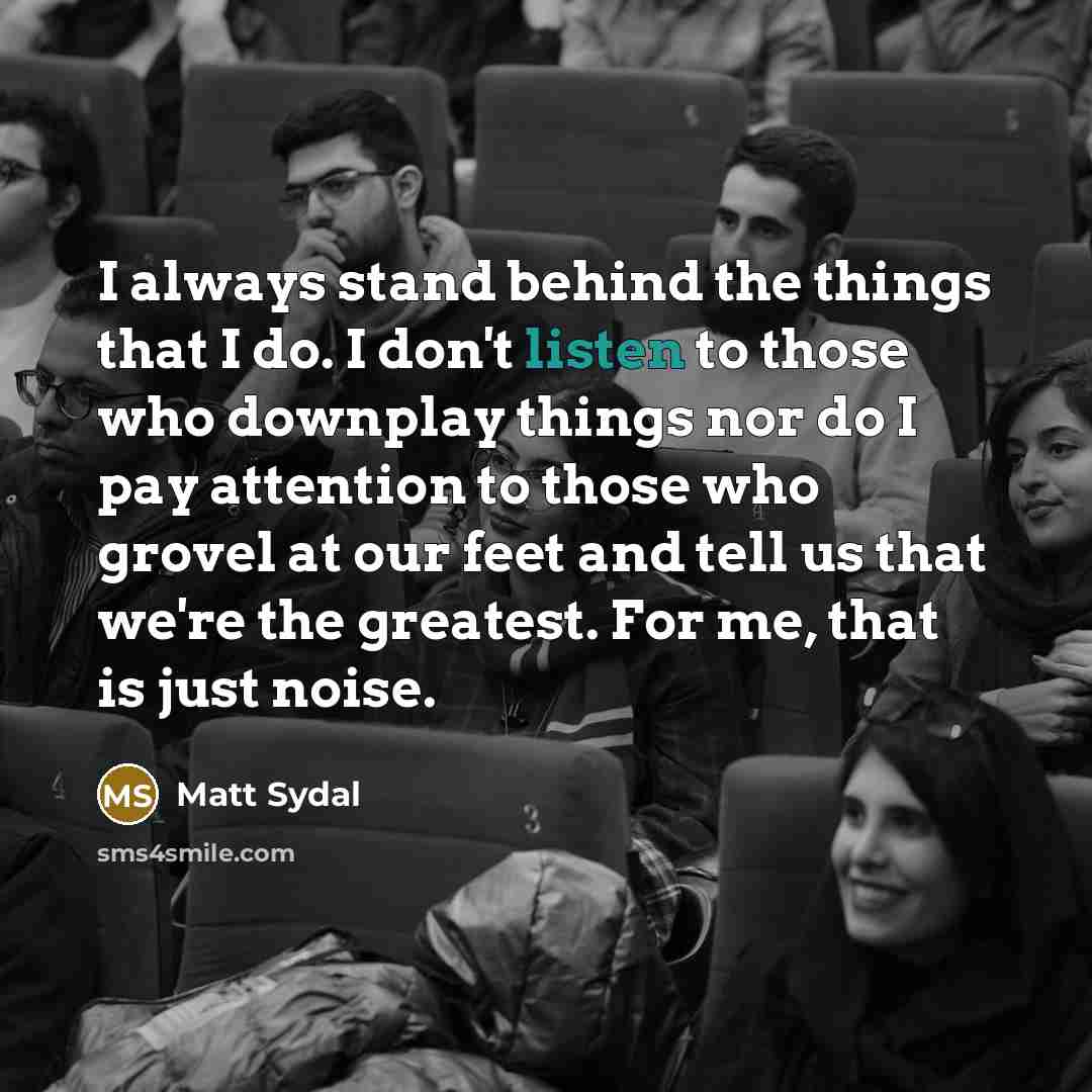“I always stand behind the things that I do. I…” quote by Matt Sydal