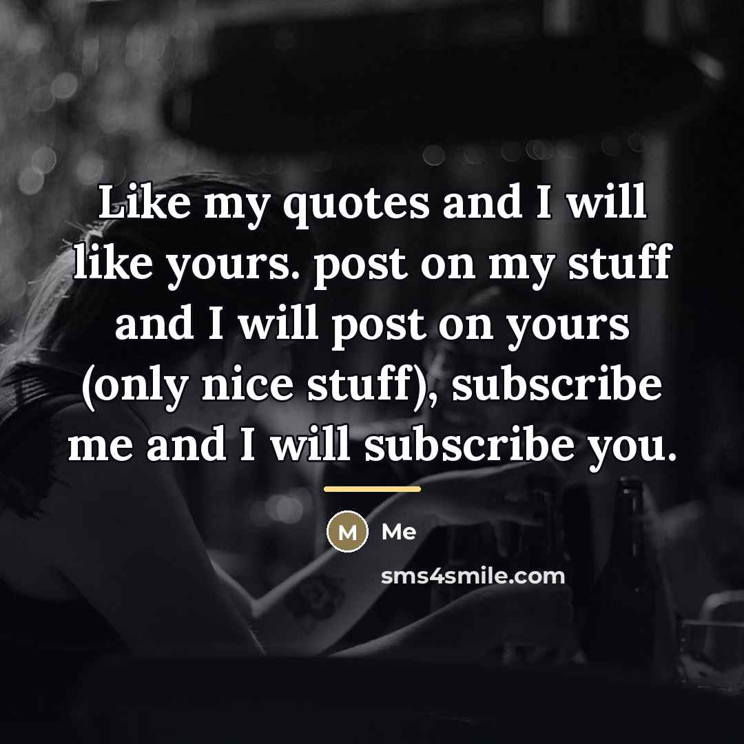 “Like my quotes and I will like yours. post on…” quote by Me