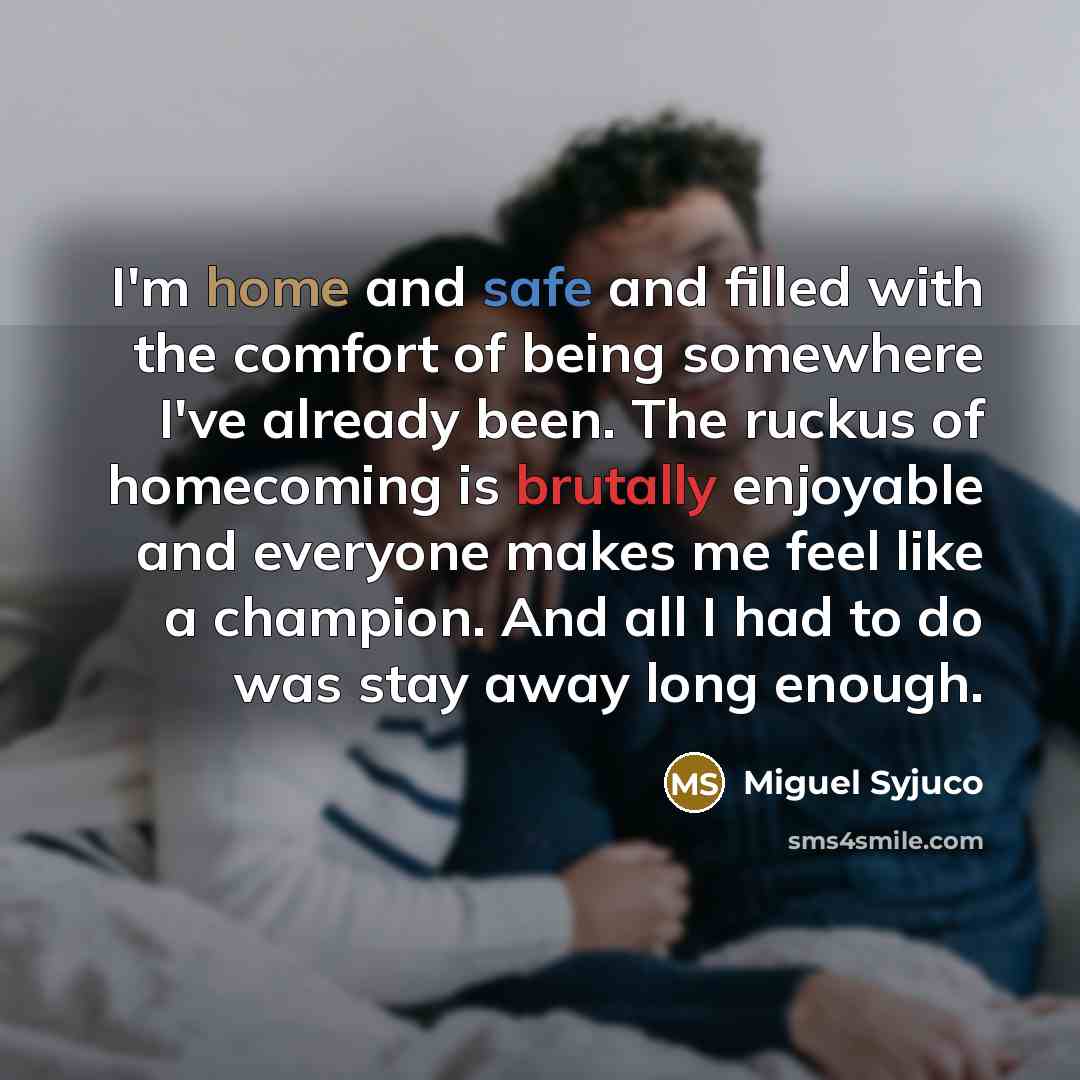 “I'm home and safe and filled with the comfort of…” quote by Miguel Syjuco