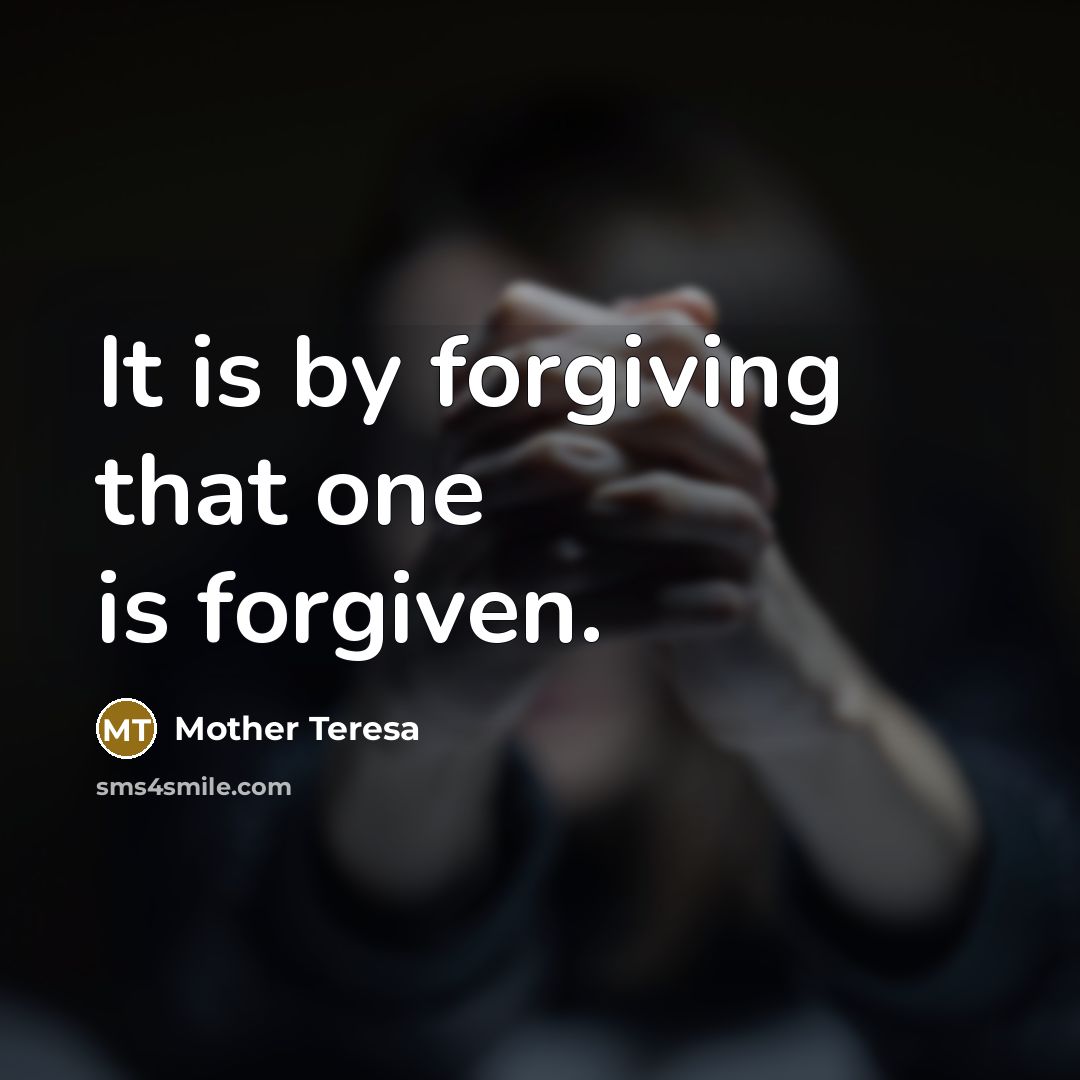 “It is by forgiving that one is forgiven.…” quote by Mother Teresa