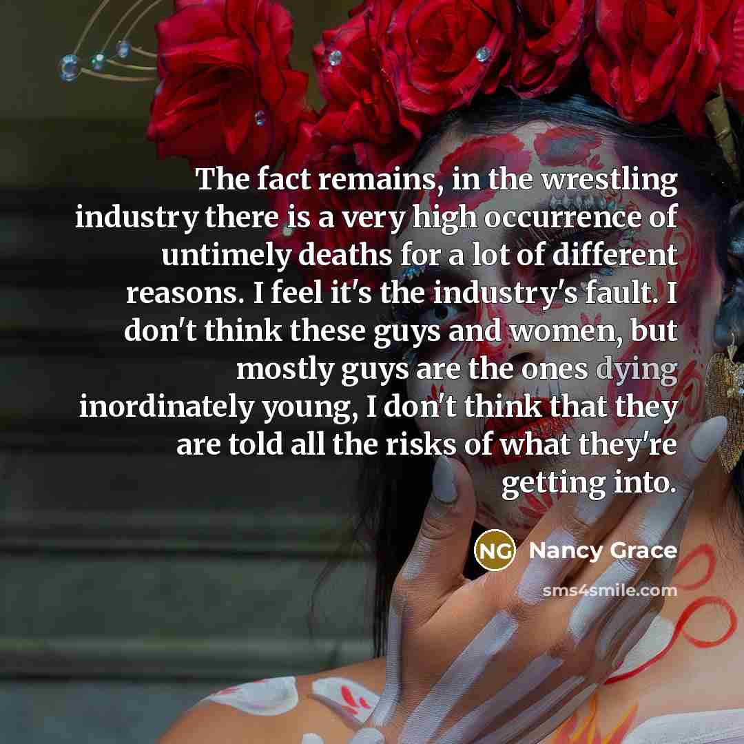 “The fact remains, in the wrestling industry there is a…” quote by Nancy Grace