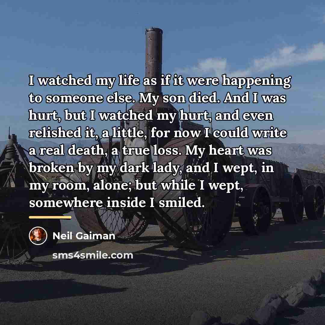 “I watched my life as if it were happening to…” quote by Neil Gaiman