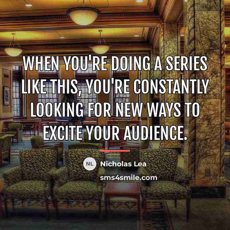“When you're doing a series like this, you're constantly looking…” quote by Nicholas Lea