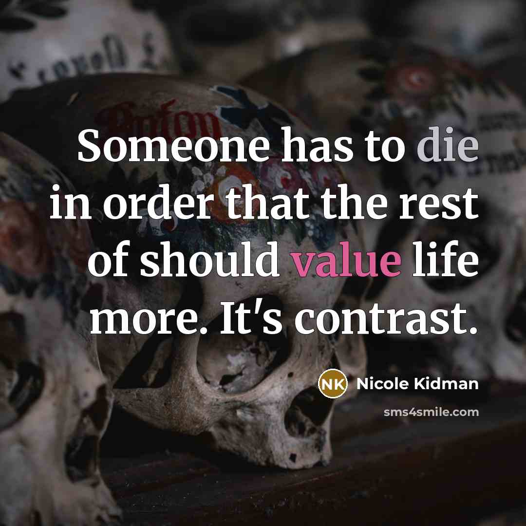 “Someone has to die in order that the rest of…” quote by Nicole Kidman