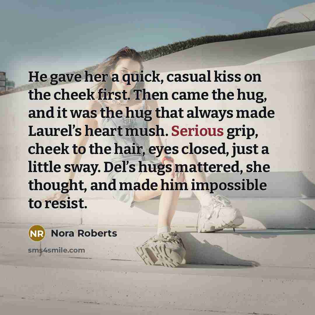 “He gave her a quick, casual kiss on the cheek…” quote by Nora Roberts