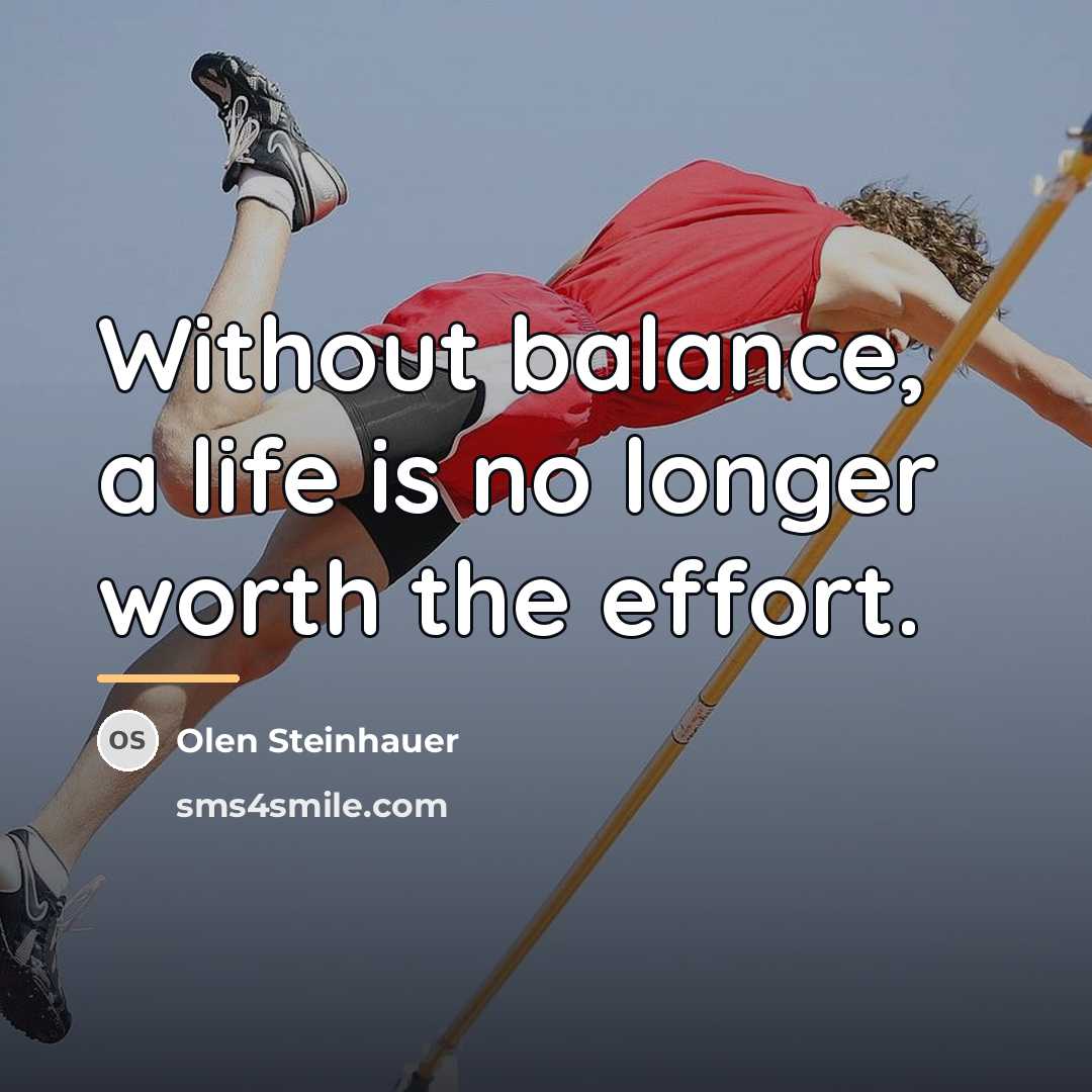 “Without balance, a life is no longer worth the effort.…” quote by Olen Steinhauer