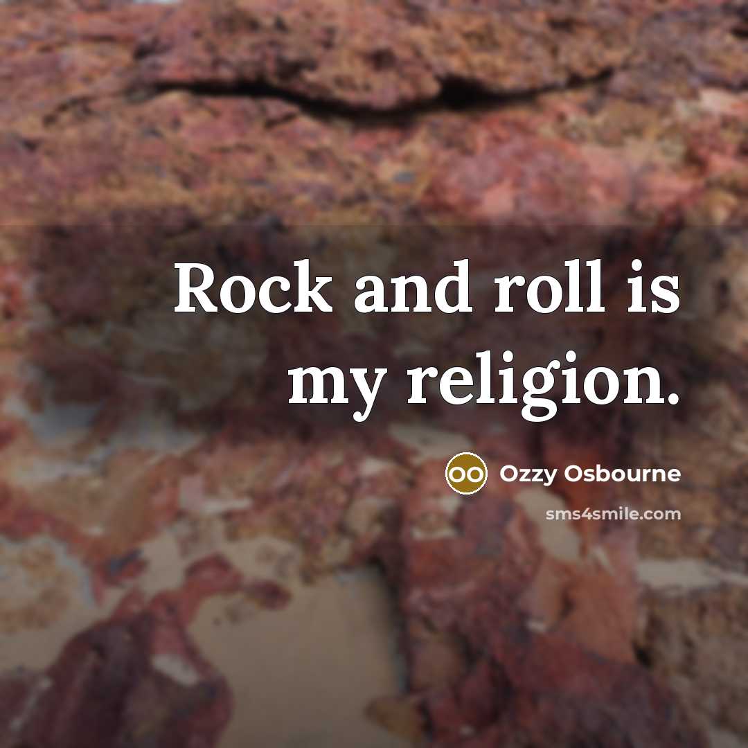 “Rock and roll is my religion.…” quote by Ozzy Osbourne
