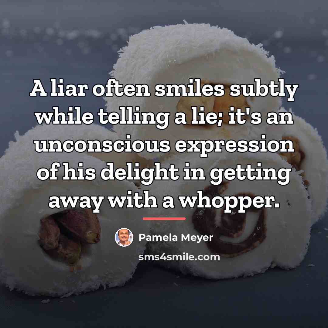 “A liar often smiles subtly while telling a lie; it's…” quote by Pamela Meyer