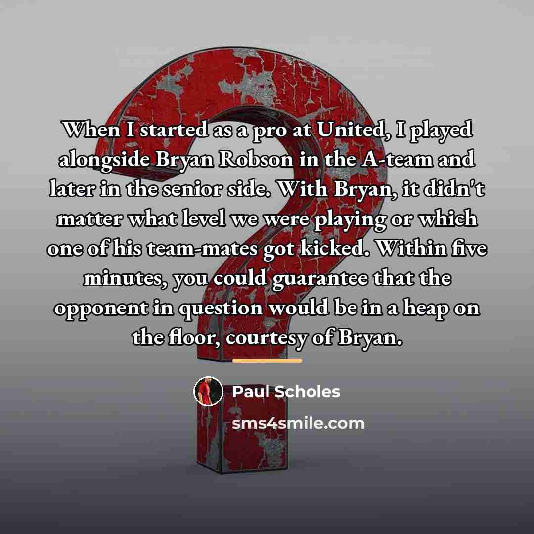 “When I started as a pro at United, I played…” quote by Paul Scholes