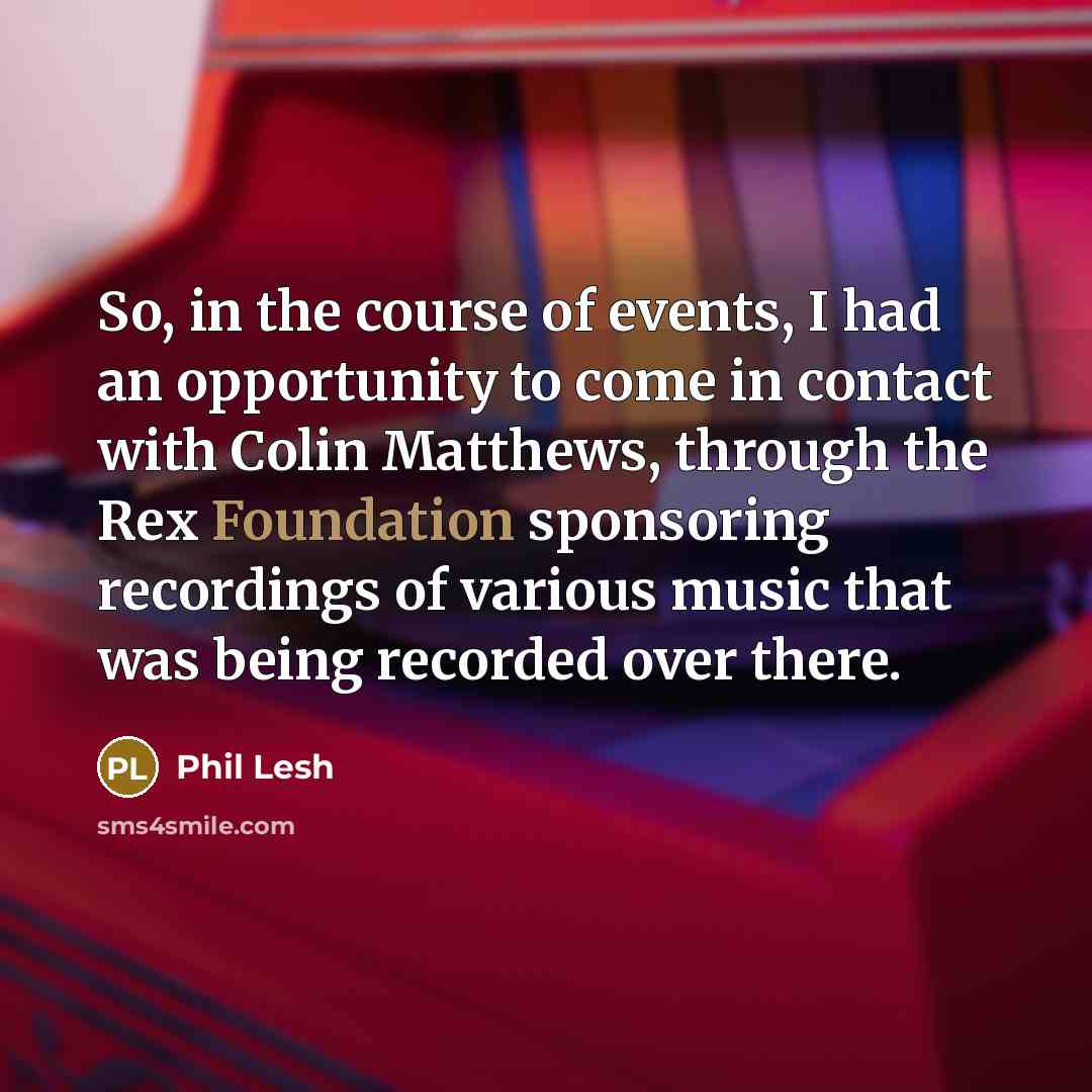 “So, in the course of events, I had an opportunity…” quote by Phil Lesh