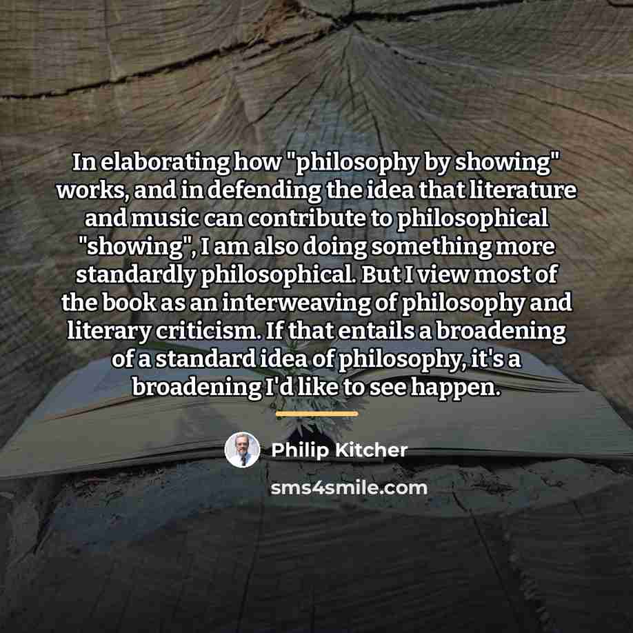 “In elaborating how "philosophy by showing" works, and in defending…” quote by Philip Kitcher